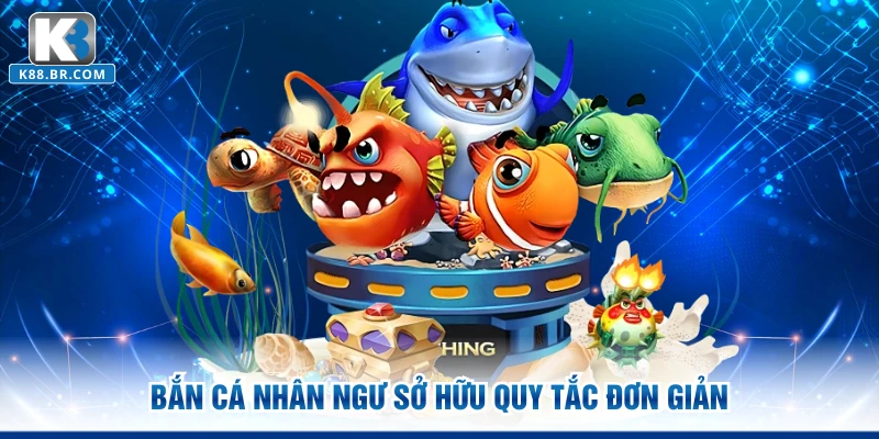 Bắn cá nhân ngư sở hữu quy tắc đơn giản