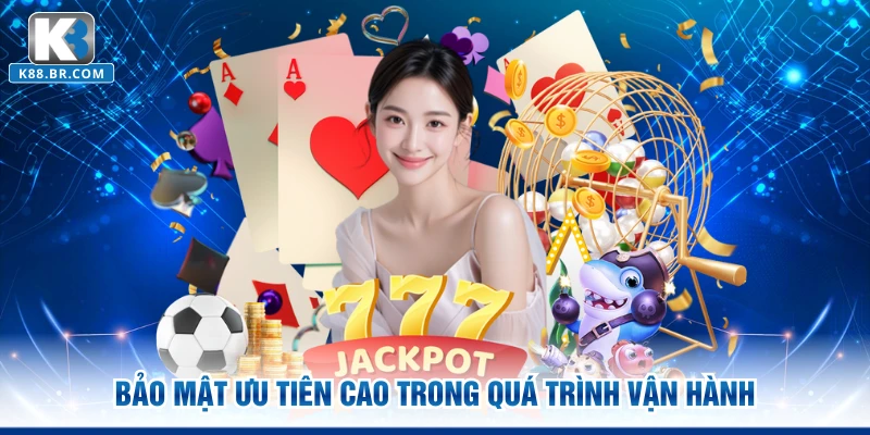 Bảo mật ưu tiên cao trong quá trình vận hành