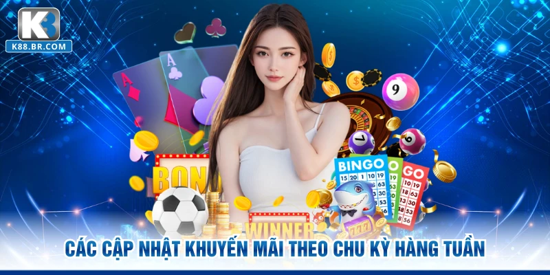 Các cập nhật khuyến mãi theo chu kỳ hàng tuần