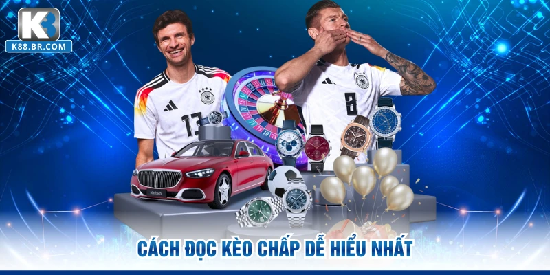 Cách đọc kèo chấp dễ hiểu nhất