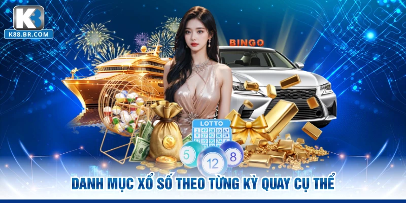 Danh mục xổ số theo từng kỳ quay cụ thể