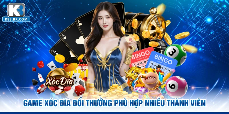 Game xóc đĩa đổi thưởng phù hợp nhiều thành viên