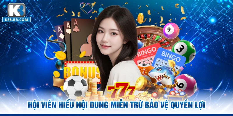 Hội viên hiểu nội dung miễn trừ bảo vệ quyền lợi