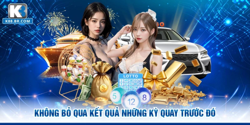 Không bỏ qua kết quả những kỳ quay trước đó