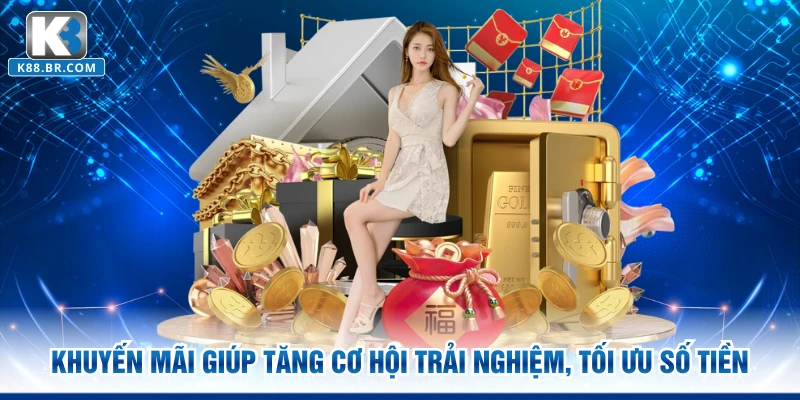 Khuyến mãi giúp tăng cơ hội trải nghiệm, tối ưu số tiền 