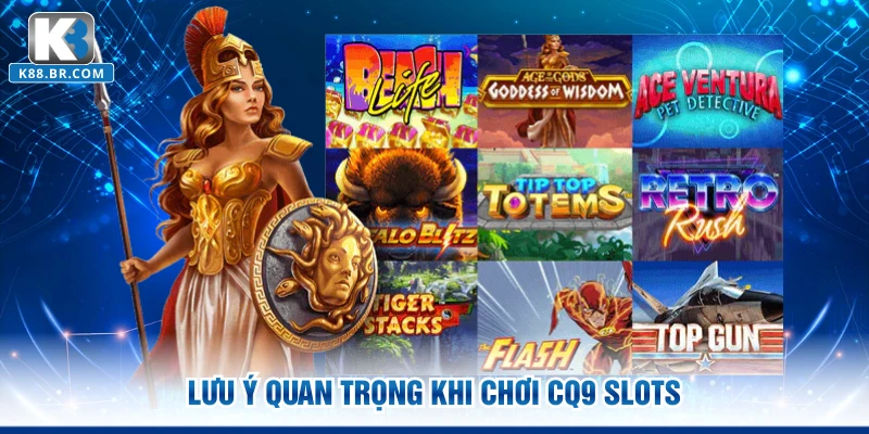Lưu ý quan trọng khi chơi CQ9 Gaming Slots