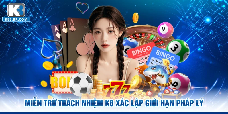 Miễn trừ trách nhiệm K8 xác lập giới hạn pháp lý