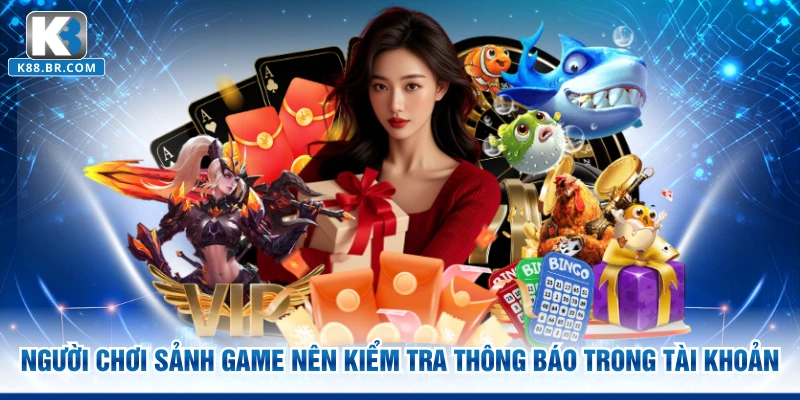Người chơi sảnh game nên kiểm tra thông báo trong tài khoản 