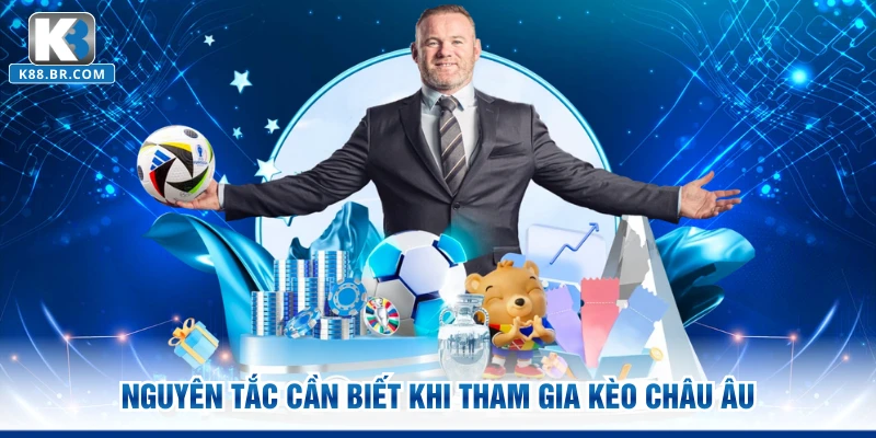 Nguyên tắc cần biết khi tham gia kèo châu Âu