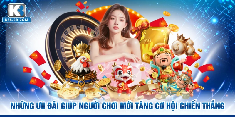 Những ưu đãi giúp người chơi mới tăng cơ hội chiến thắng