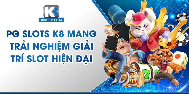PG Slots K8 Sảnh Nổ Hũ Đồ Họa 3D Đẹp Mắt Nhất 2026