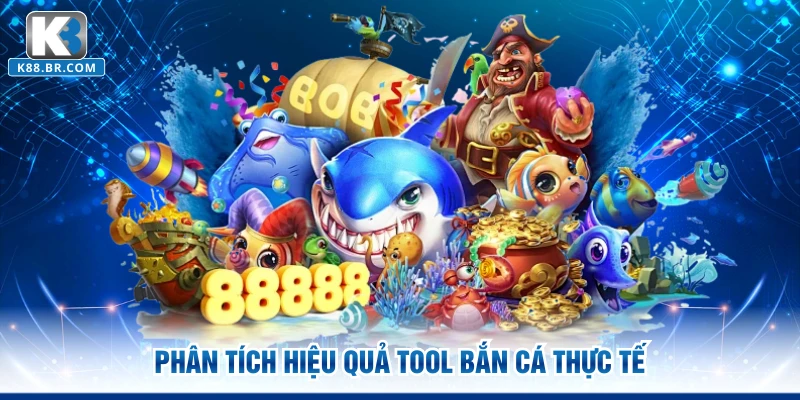 Phân tích hiệu quả tool bắn cá thực tế