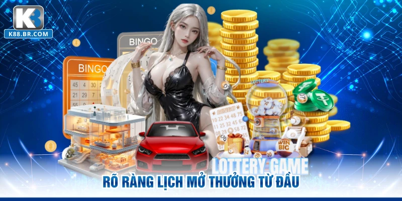 Rõ ràng lịch mở thưởng từ đầu