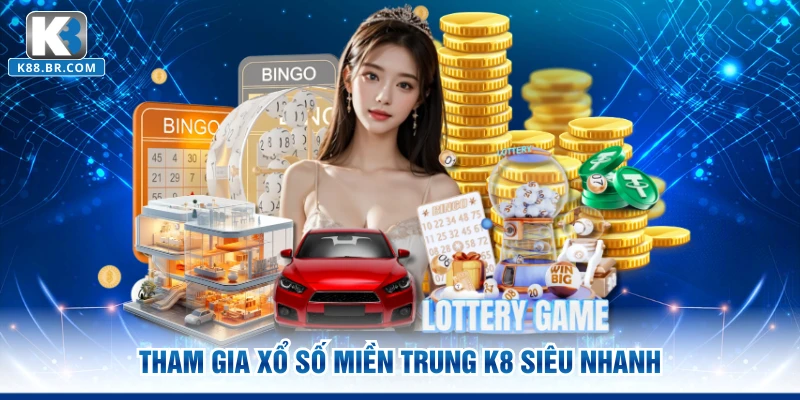 Tham gia xổ số miền Trung K8 siêu nhanh