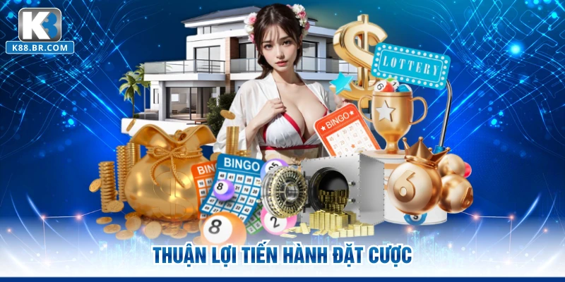 Thuận lợi tiến hành đặt cược