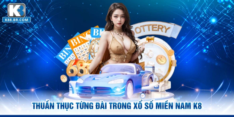Thuần thục từng đài trong xổ số miền Nam K8