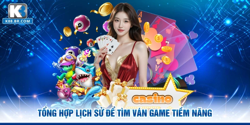 Tổng hợp lịch sử để tìm ván game tiềm năng