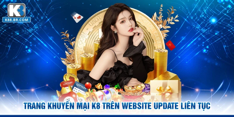 Trang khuyến mại K8 trên website update liên tục